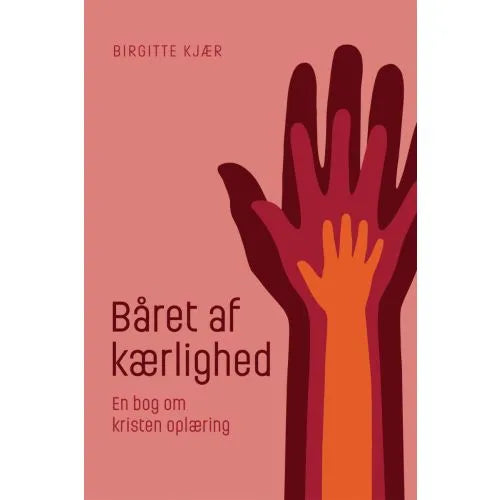 Båret af kærlighed - en bog om kristen oplæring